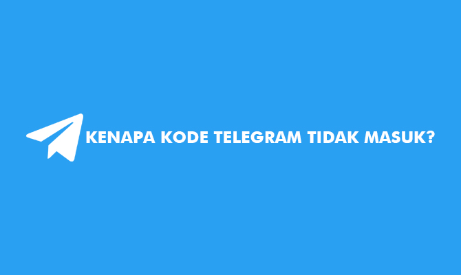 Kenapa Kode Telegram Tidak Muncul. √ Kenapa Kode Telegram Tidak Masuk? Ini Cara Mengatasinya!