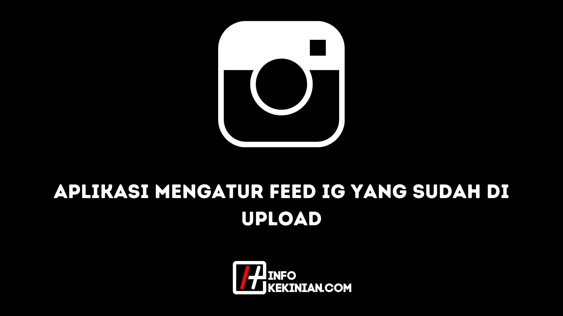 Cara Merapikan Feed Instagram Yang Sudah Di Upload. Aplikasi Mengatur Feed Ig yang Sudah di Upload