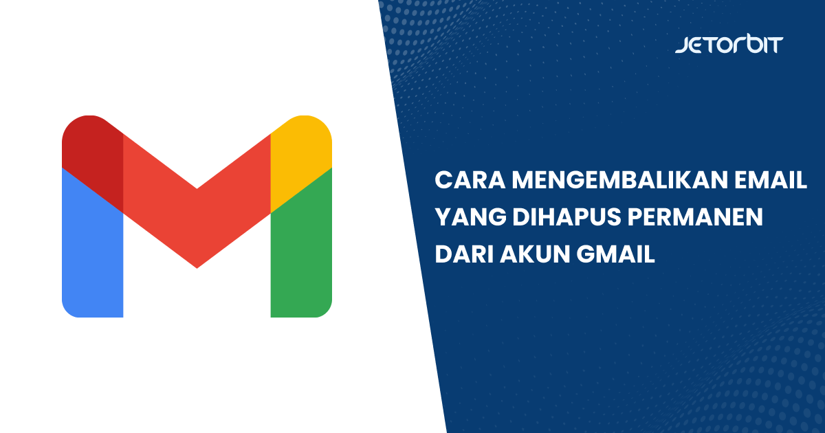 Mengembalikan Gmail Yang Terhapus. Mengembalikan Email yang Dihapus Permanen dari Akun Gmail