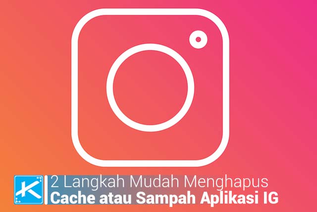 Cara Menghapus Cache Di Instagram. 2 Langkah Mudah Menghapus Cache atau Sampah Aplikasi Instagram