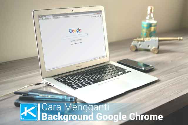 Cara Mengganti Background Google Chrome Dengan Foto Sendiri. Cara Mengganti Background di Google Chrome 2021