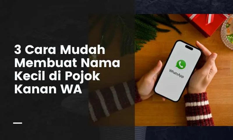 Cara Membuat Nama Kecil Di Whatsapp. 3 Cara Mudah Membuat Nama Kecil di Pojok Kanan WA