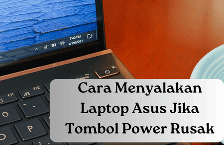 Tombol Power Asus Rusak. Begini Cara Menyalakan Laptop Asus Jika Tombol Power Rusak