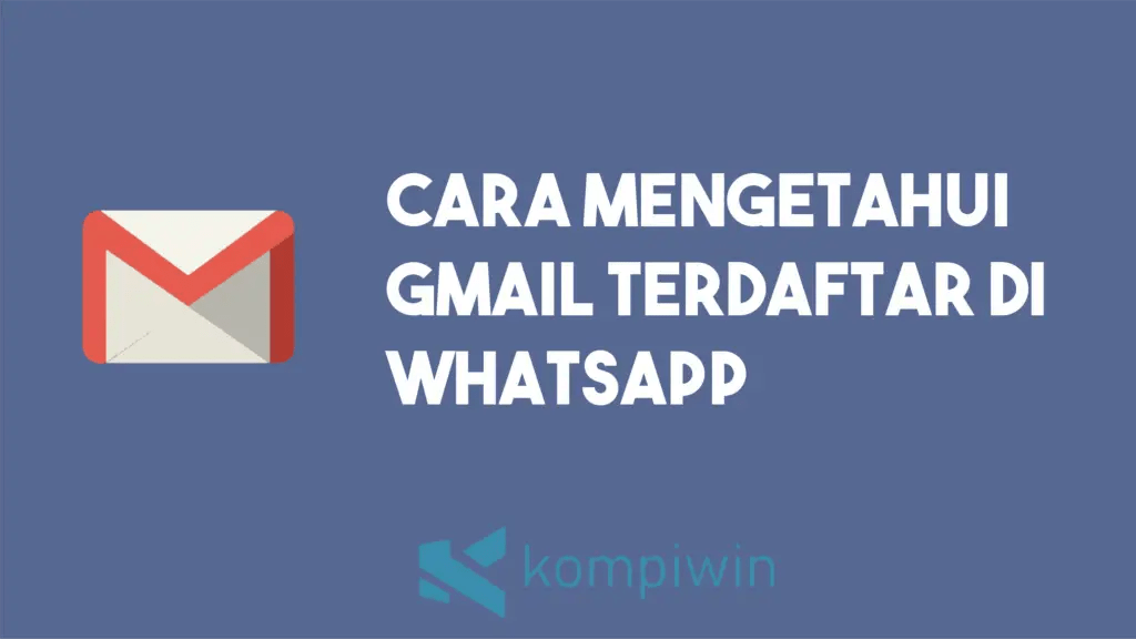 Cara Melihat Email Whatsapp Sendiri. √ Cara Mengetahui Gmail Yang Terdaftar Di WhatsApp