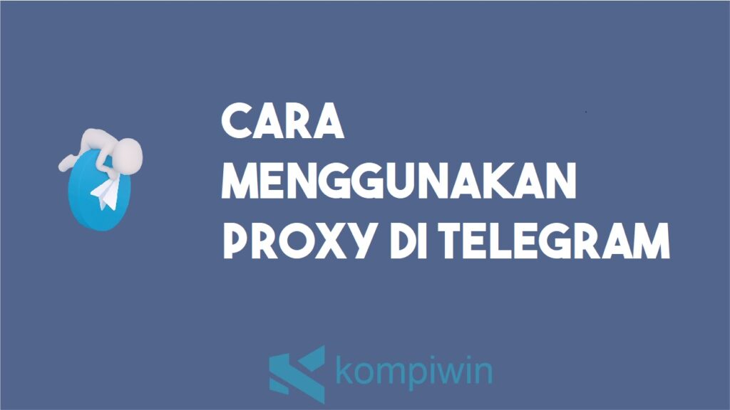 Cara Setting Proxy Telegram. √ Cara Menggunakan Proxy di Telegram