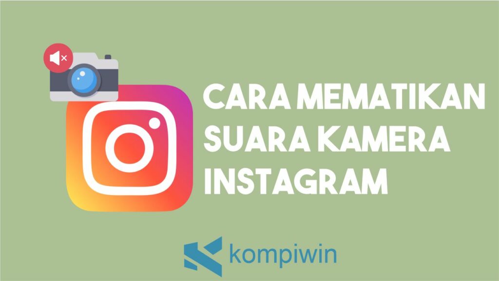 Cara Mematikan Suara Kamera Di Instagram. √ Cara Mematikan Suara Kamera Instagram Dengan