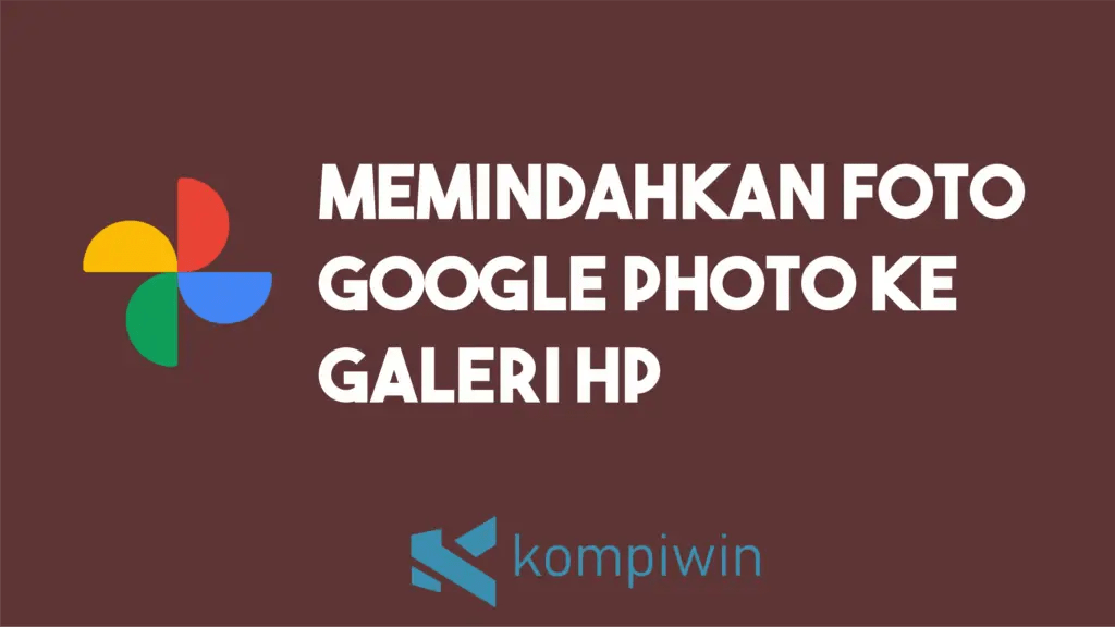 Cara Mengembalikan Foto Dari Google Foto Ke Galeri. √ Cara Memindahkan Foto Dari Google Foto Ke Galeri