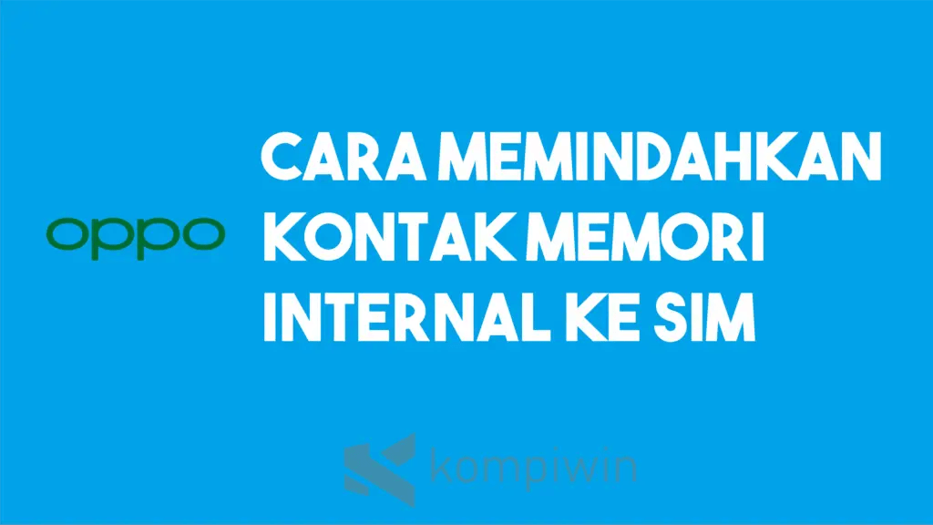 Cara Memindahkan Kontak Ke Kartu Sim Hp Oppo. √ Cara Memindahkan Kontak Ke Kartu SIM HP OPPO