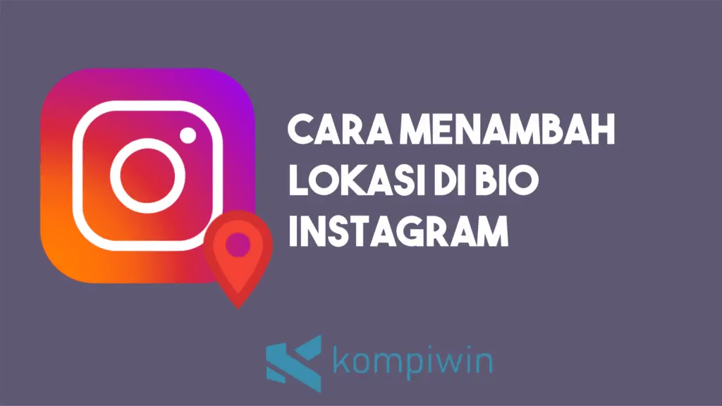 Cara Menambahkan Alamat Di Instagram. Cara Menambahkan Lokasi di Bio Instagram (Terbaru 2023)