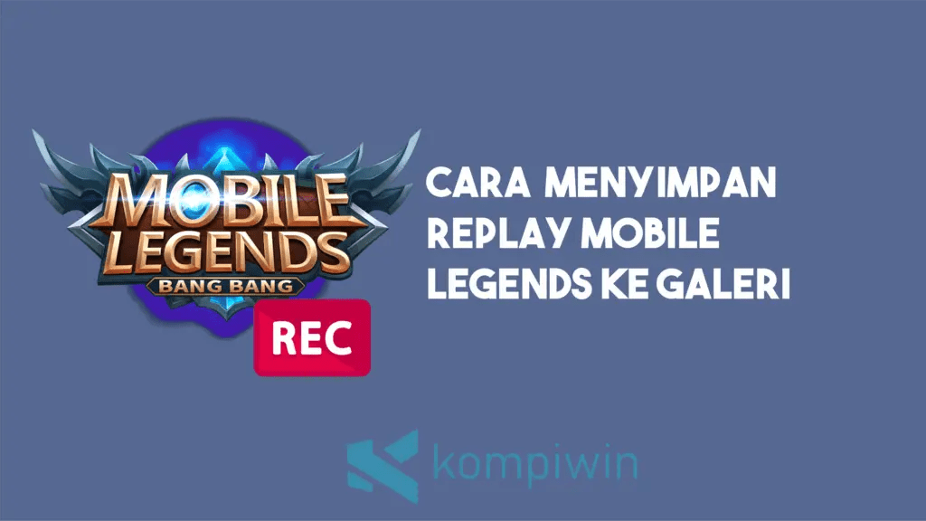 Cara Menyimpan Replay Mobile Legend. Cara Menyimpan Video Replay Match Mobile Legends Ke Galeri