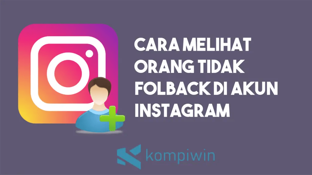 Cara Melihat Orang Yang Tidak Follback Di Instagram. Cara Melihat Orang Yang Tidak Follback Di Instagram