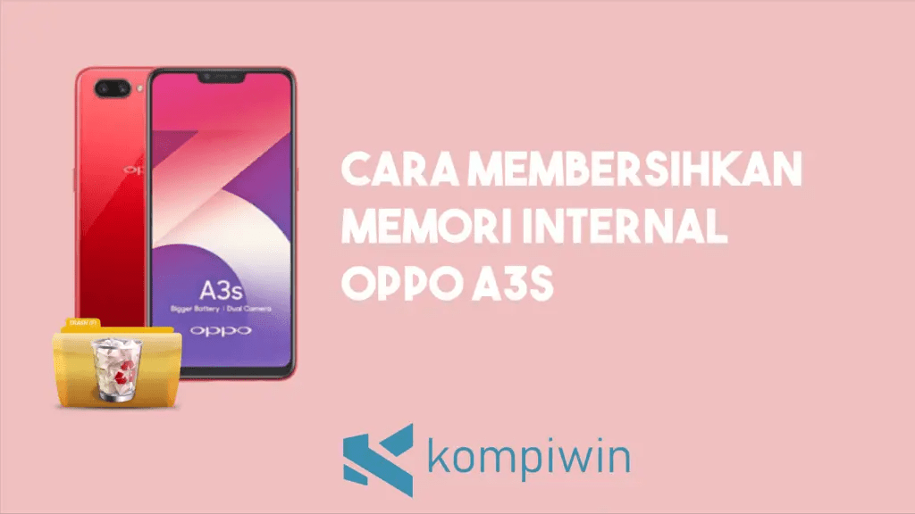 Cara Membersihkan Hp Oppo A3s. Cara Membersihkan Memori Internal Oppo A3S