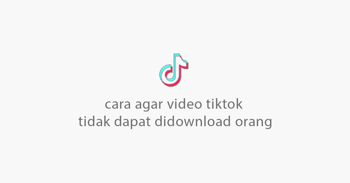 Cara Agar Video Tiktok Kita Tidak Bisa Di Download. Cara Agar Video Tiktok Tidak Didownload Orang Lain Mudah