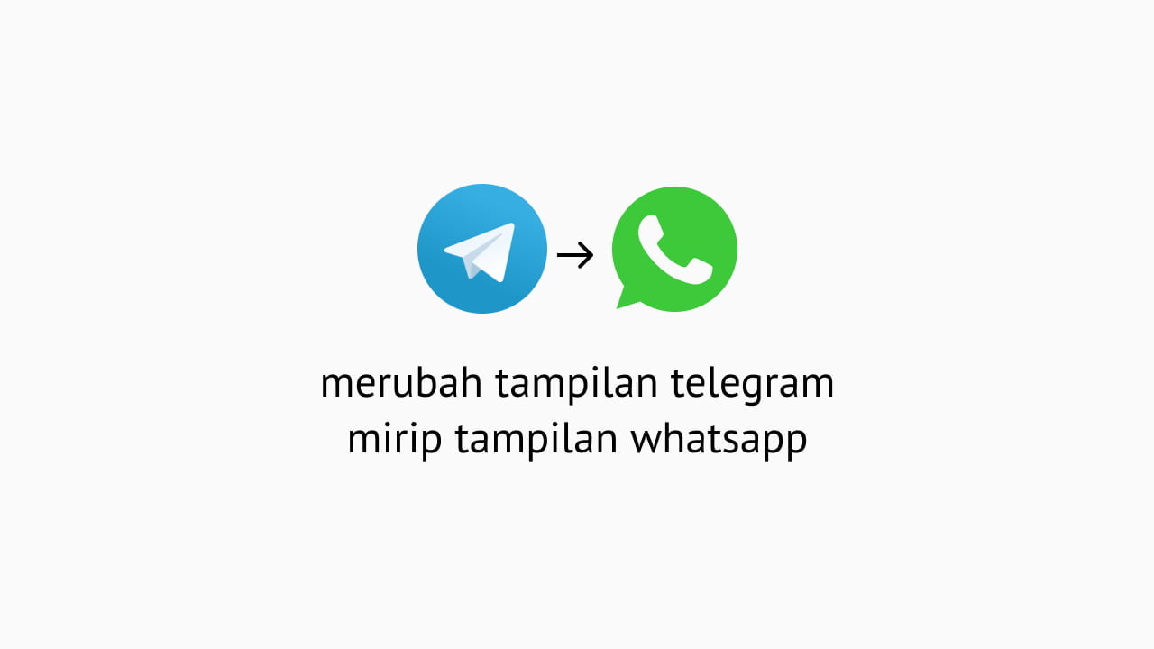 Cara Mengubah Tema Telegram. 2 Cara Mengubah Tampilan Telegram Seperti WhatsApp