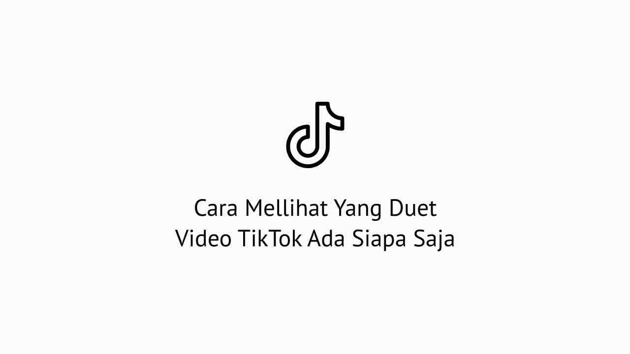 Cara Melihat Orang Yang Melihat Video Tiktok Kita. Cara Melihat Yang Duet Video TikTok Ada Siapa Saja Mudah