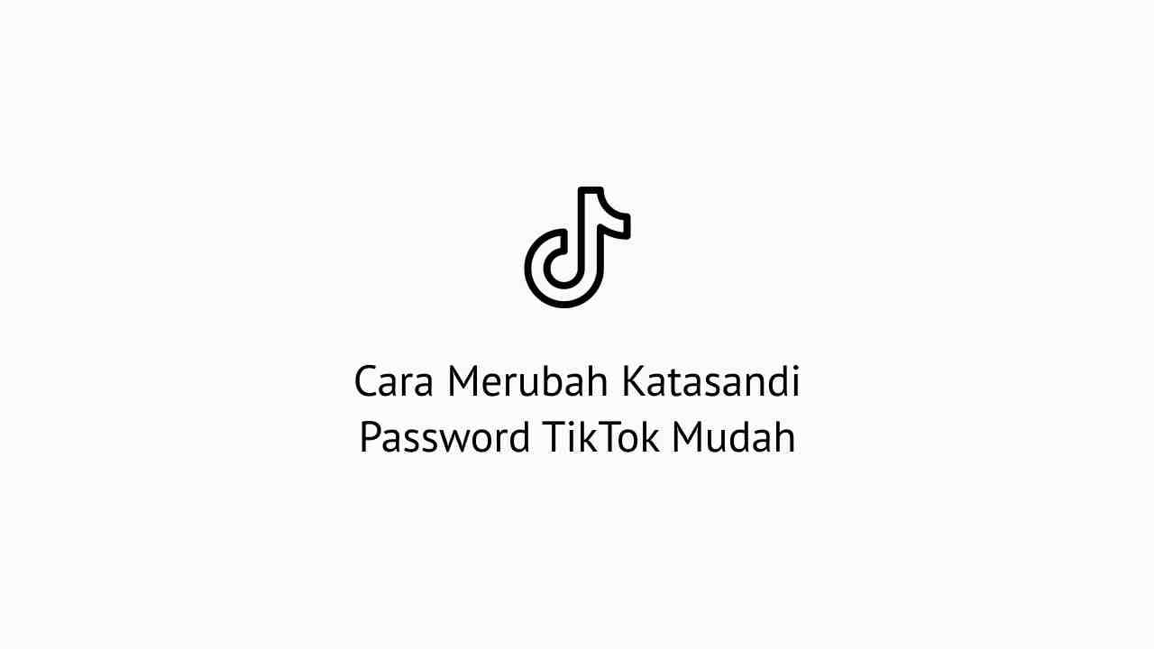 Cara Melihat Kata Sandi Tiktok. Cara Merubah Password TikTok Dengan Mudah Sekali