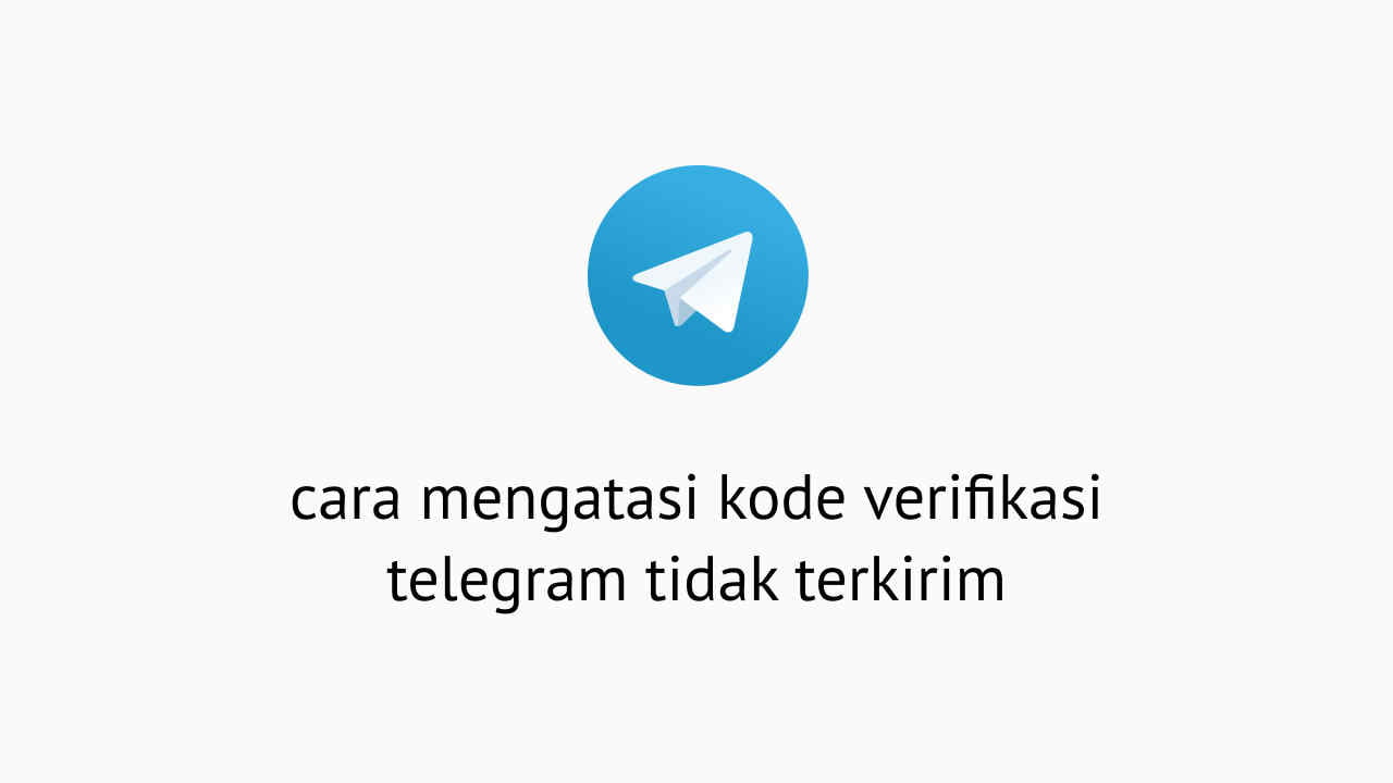 Kenapa Telegram Tidak Mengirim Kode Verifikasi. 5 Cara Mengatasi Kode Verifikasi Telegram Tidak Terkirim Di HP