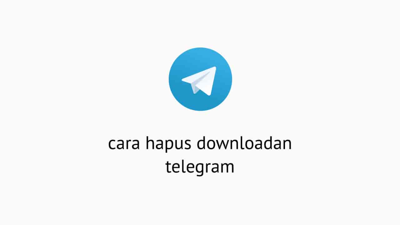 Cara Menghapus Download Di Telegram. 2 Cara Hapus Downloadan Telegram Dengan Mudah Tanpa Aplikasi