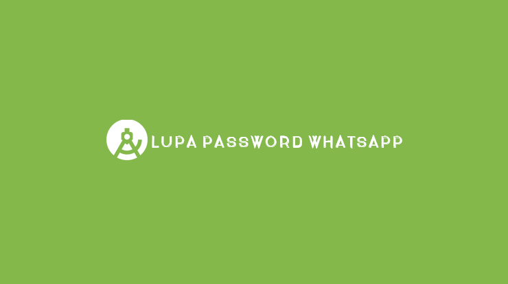 Lupa Kata Sandi Whatsapp. Lupa Password WhatsApp? Lakukan Cara ini 100% Berhasil