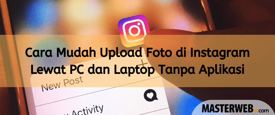 Posting Foto Di Instagram Lewat Pc. Cara Mudah Upload Foto di Instagram Lewat PC dan Laptop Tanpa Aplikasi