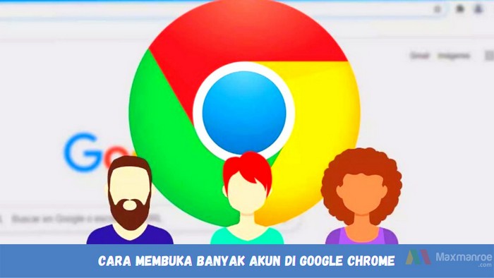 Cara Membuka Google Chrome. Cara Membuka Banyak Akun di Google Chrome Dalam Satu Komputer