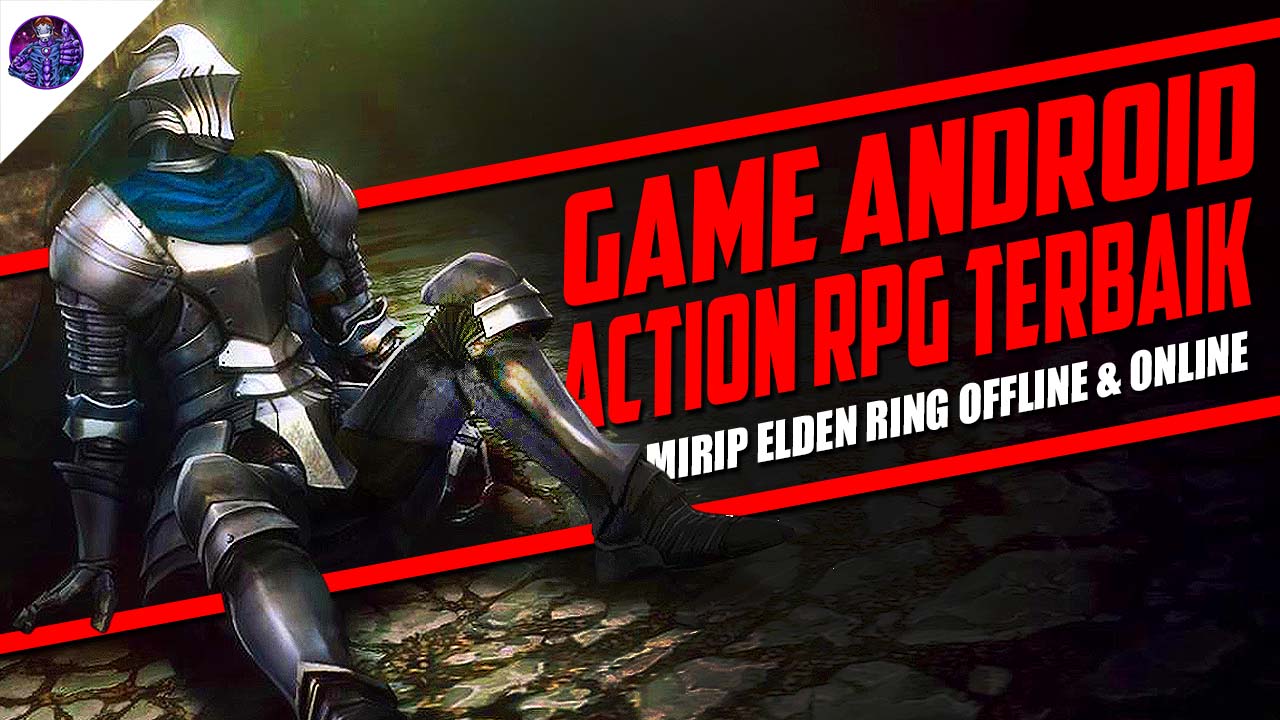 Game Android Action Offline. 10 Game Android Action RPG Terbaik Mirip Elden Ring Offline & Online