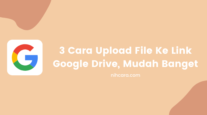 Cara Upload File Ke Google Drive Orang Lain Lewat Hp. 3 Cara Upload File Ke Link Google Drive, Mudah Banget