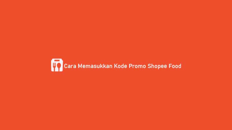 Cara Memasukan Kode Voucher Shopee. 10 Cara Memasukkan Kode Promo Shopee Food & Voucher Diskon 2022