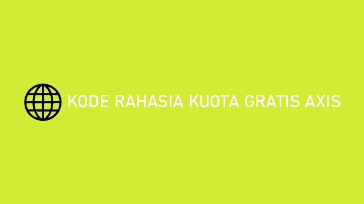 Trik Mendapatkan Kuota Gratis Axis. √ 20 Kode Rahasia Kuota Gratis Axis 20 GB & Cara Mendapatkan