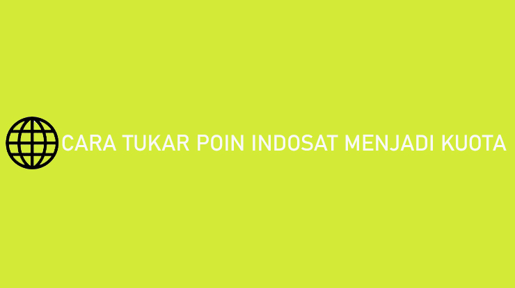 Tukar Poin Indosat Dengan Kuota. 9 Cara Tukar Poin Indosat Menjadi Kuota Tanpa Aplikasi 2022