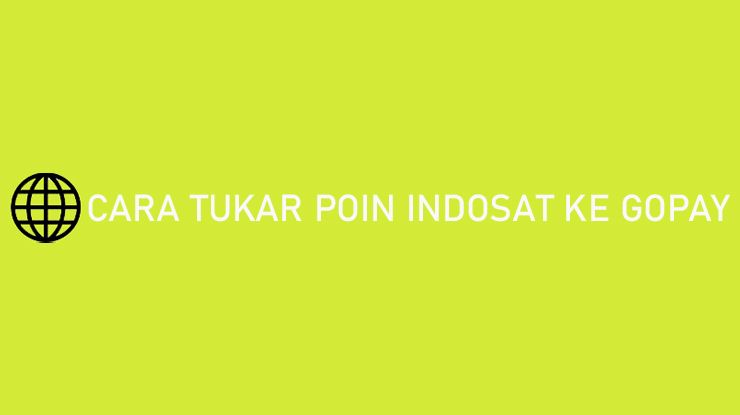 Cara Tukar Poin Xl Menjadi Pulsa 2021. Cara Tukar Poin Indosat ke Gopay & Cara Klaim 2022