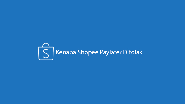 Kenapa Pengajuan Shopee Paylater Ditolak. √ Kenapa Shopee Paylater Ditolak ? Ini Dia Penyebab & Cara Mengatasi