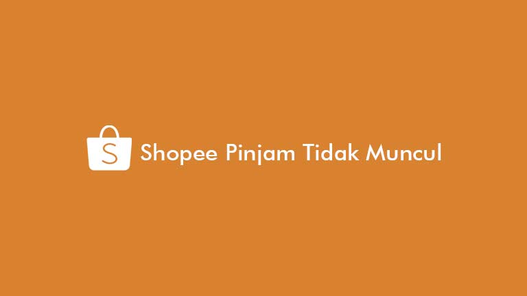 Kenapa Shopee Pinjam Tidak Muncul. √ Shopee Pinjam Tidak Muncul ? Begini Cara Mengatasinya