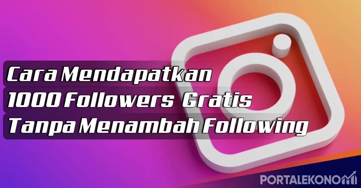 Cara Menambah Followers Ig Tanpa Akun Tumbal. Cara Mendapatkan 1000 Followers Gratis Tanpa Menambah Following