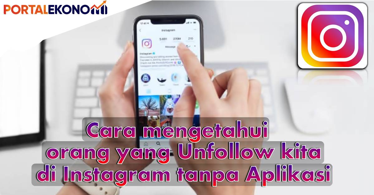 Cara Melihat Unfollowers Instagram Di Pc. 4 Cara Mengetahui Unfollow Instagram Tanpa Aplikasi