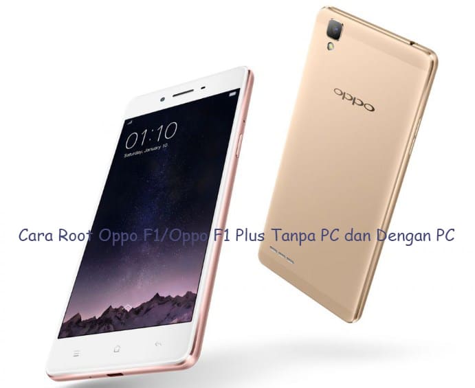 Cara Root Oppo F1s Dengan Pc. 4 Cara Root Oppo F1/Oppo F1 Plus Tanpa PC dan Dengan PC Mudah