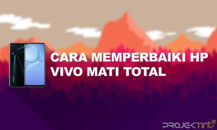 Cara Memperbaiki Hp Vivo Y15 Mati Total. 10 Cara Memperbaiki HP Vivo Yang Mati Total Dengan Mudah