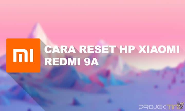 Cara Reset Hp Redmi 9a. 18 Cara Reset Hp Xiaomi Redmi 9a Ke Setelan Pabrik