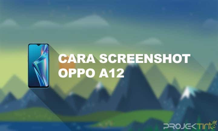 Cara Screenshot Oppo A12. 4 Cara Screenshot Oppo A12 : Panjang, Gesture & Tombol