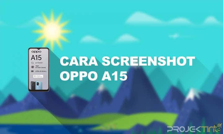 Cara Screenshot Di Hp Oppo A15. 4 Cara Screenshot Oppo A15 : Panjang, Tiga Jari & Tombol