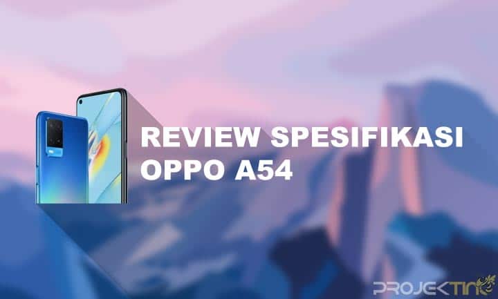 Kelebihan Dan Kekurangan Oppo A54. 10 Kelebihan dan Kekurangan Oppo A54 : Spesifikasi & Harga