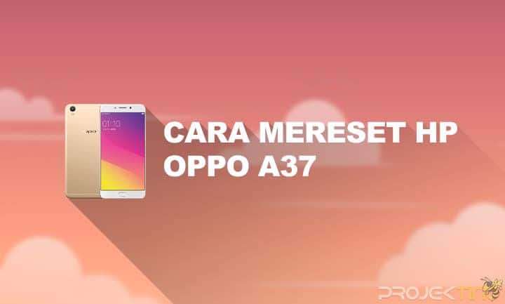 Cara Restart Hp Oppo A37. 6 Cara Reset Hp Oppo A37 ke Pengaturan Pabrik