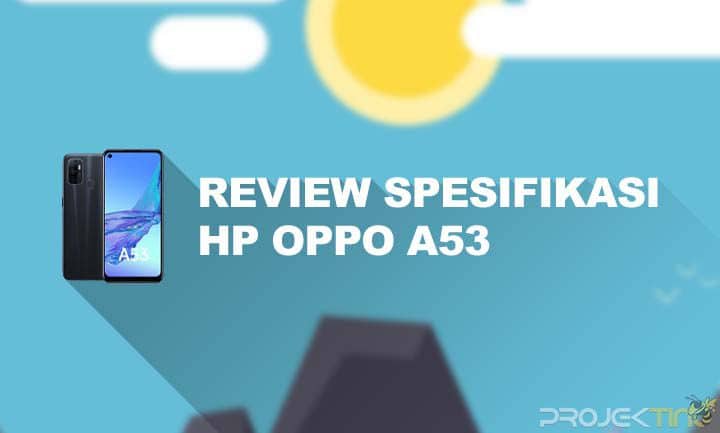 Kekurangan Dan Kelebihan Oppo A53. 12 Kelebihan dan Kekurangan Oppo A53 : Spesifikasi dan Harga