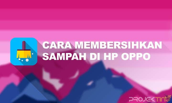 Cara Membersihkan Memori Internal Oppo. 6 Cara Membersihkan Sampah di HP Oppo : 100% Bersih