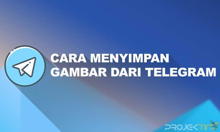 Cara Menyimpan Gambar Dari Telegram Ke Galeri. 7 Cara Menyimpan Gambar Dari Telegram ke Galeri HP