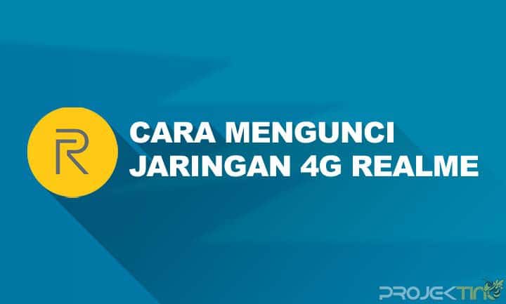 Cara Membuat 4g Only Realme. 7 Cara Mengunci Jaringan 4G Realme : LTE ONLY