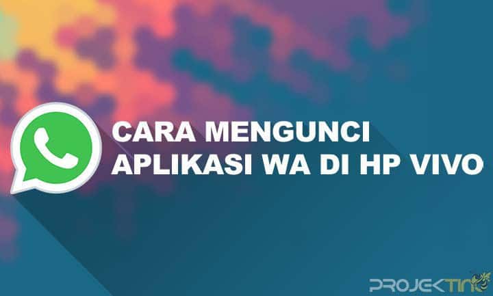 Cara Mengunci Wa Hp Vivo. 3 Cara Mengunci WA di HP Vivo Tanpa Aplikasi