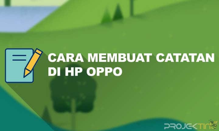 Memo Di Hp Oppo. 5 Cara Membuat Catatan di HP OPPO Untuk All Type