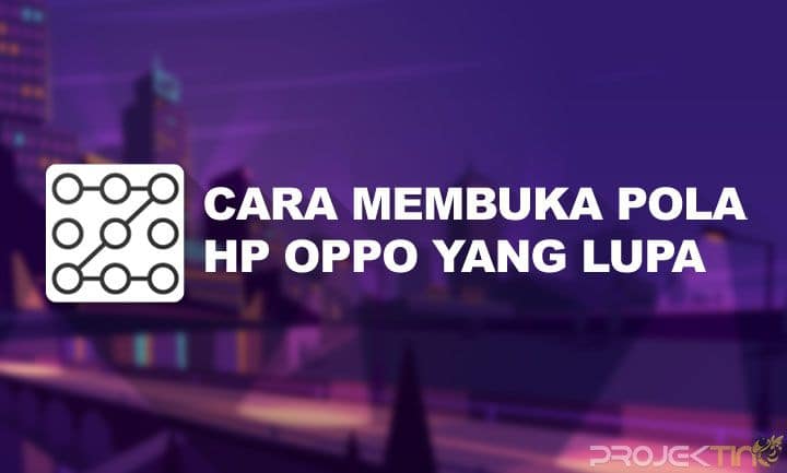 Macam Macam Pola Hp Oppo. 3 Cara Membuka Pola HP OPPO Yang Lupa Tanpa Reset