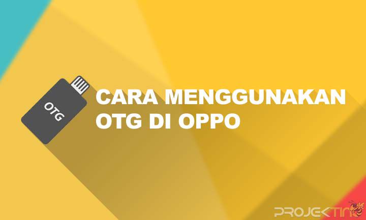 Cara Menggunakan Usb Otg Oppo. 7 Cara Menggunakan OTG di OPPO Untuk Transfer Data